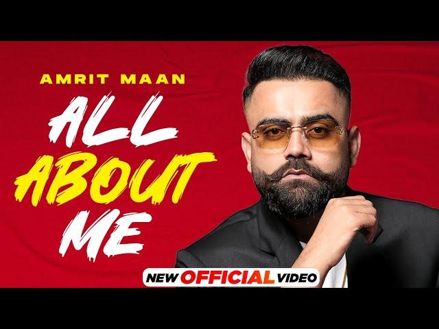 AMRIT MAAN - All About Me (Official Video) | ft Mad Mix | Latest Punjabi Songs 2023 | New Songs 2023