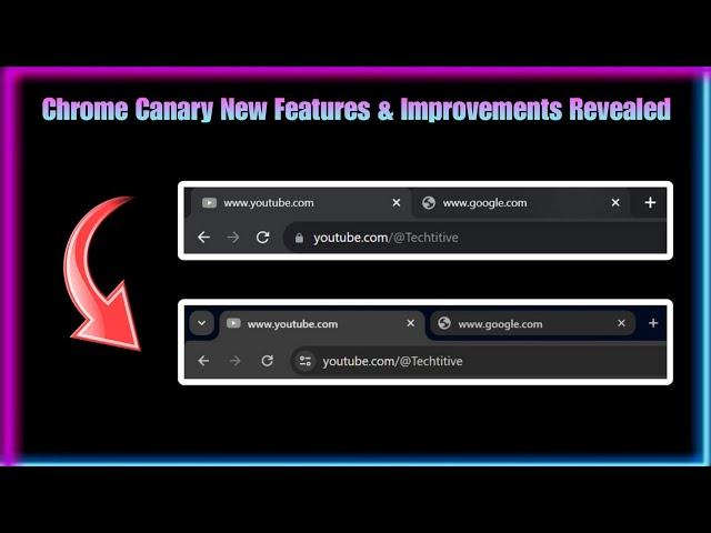 Chrome Canary - New Features & Improvements Revealed | Techtitive