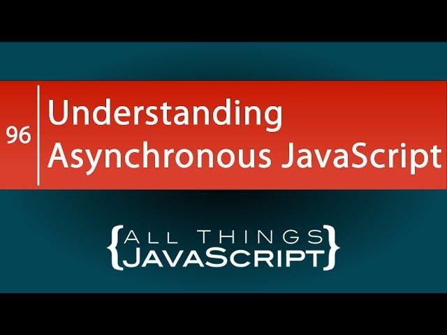 Understanding Asynchronous JavaScript