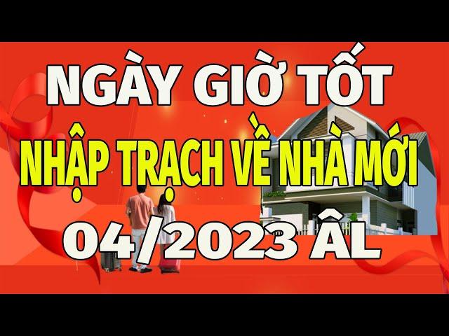 Tổng Hợp Các Ngày Tốt Nhập Trạch Về Nhà Mới Tháng 4 Năm 2023 ÂL Chuẩn Nhất | Lê Lực Tử Vi