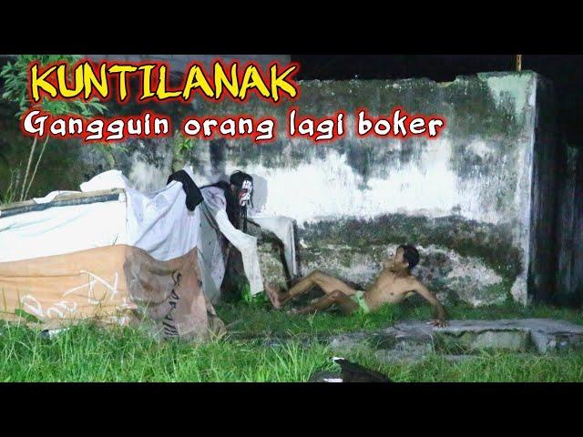 KUNTILANAK GANGGUIN ORANG LAGI BOKER