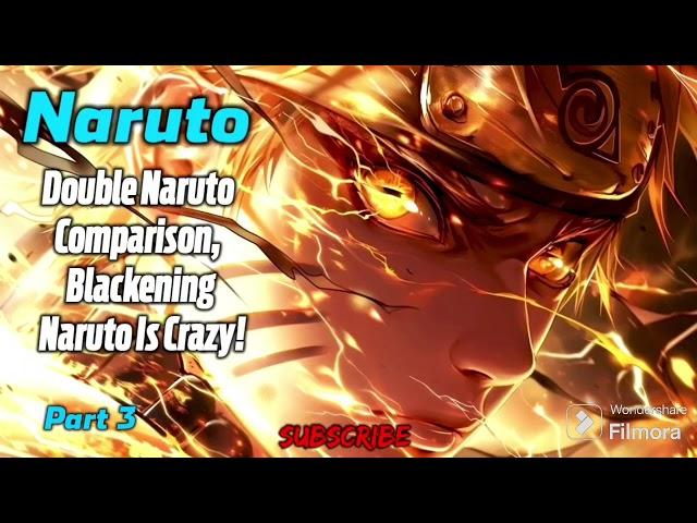 Naruto: Double Naruto Comparison, Blackening Naruto Is Crazy! | Part 3