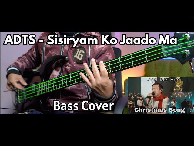 ADTS - Sisiryam Ko Jaado Ma Bass Cover | Christian Bass Nepal