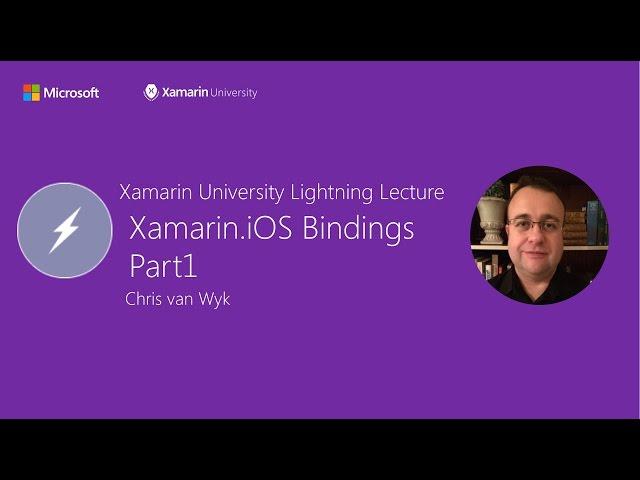 Xamarin.iOS: Bindings Part1 - Chris van Wyk - Xamarin University Lightning Lecture