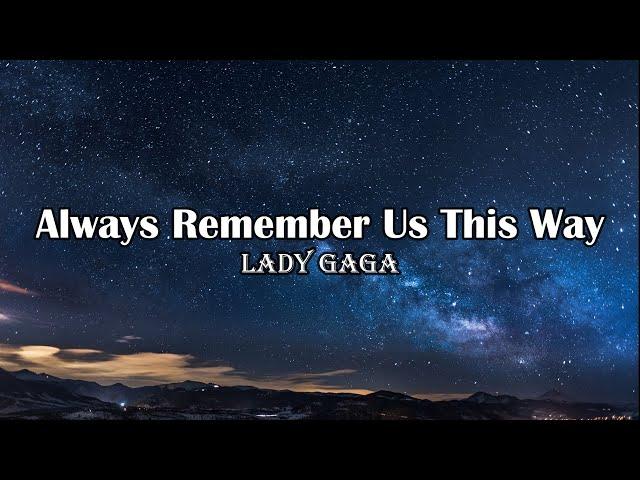 Lady Gaga - Always Remember Us This Way (Lyrics)