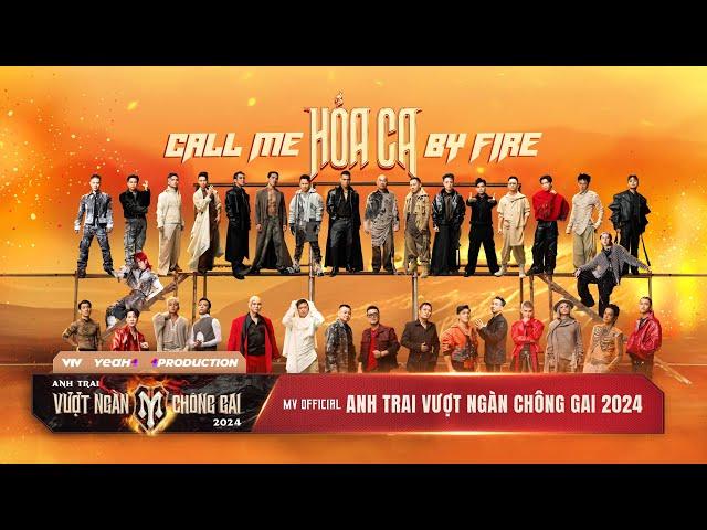 Hỏa Ca (Call Me By Fire) | MV Bài hát Chủ đề “Anh Trai Vượt Ngàn Chông Gai 2024”