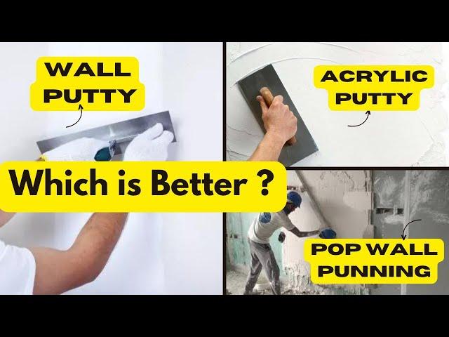 Wall Putty vs Acrylic Putty vs POP Punning| pop vs putty |which one is the best for your wall ?