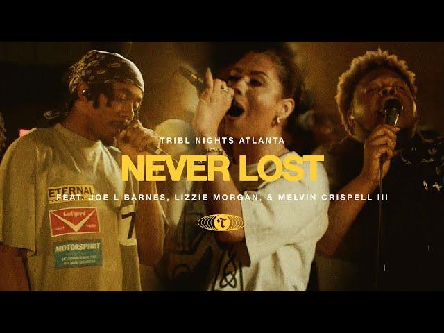 Never Lost (feat. Joe L Barnes, Lizzie Morgan & Melvin Crispell III) | TRIBL | Maverick City Music