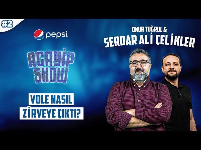 VOLE kısa sürede sektörün lideri oldu | Serdar Ali Çelikler, Onur Tuğrul | Acayip Show #2