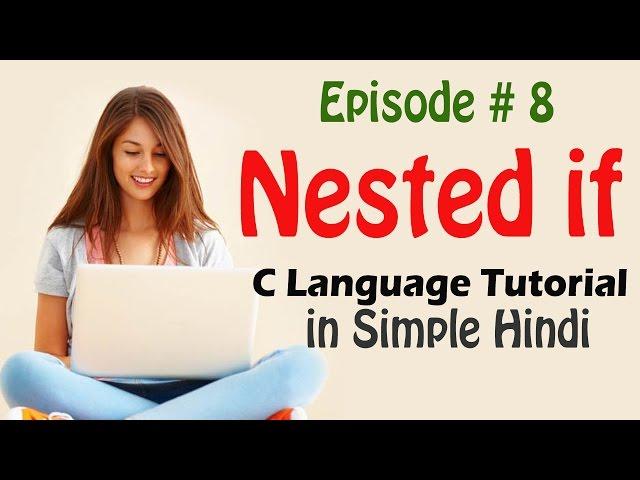 Episode #8   Nested if Statement in C language Hindi