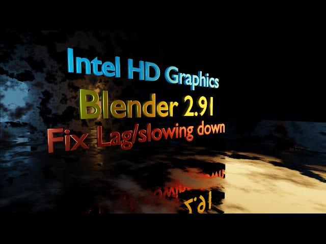 Blender 2.91 Intel HD Graphics Fix Lag/slowing down