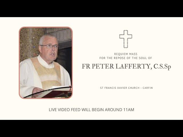 Requiem Mass for the Repose of the Soul of FR PETER LAFFERTY, C.S.Sp