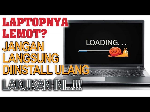 CARA MENGATASI LAPTOP LEMOT 100% BERHASIL