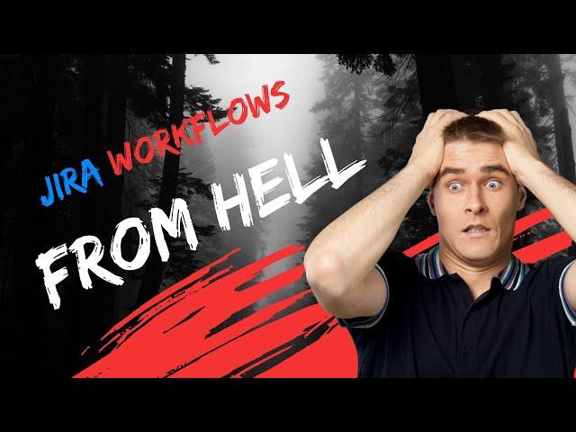 Jira Workflows from Hell and how to Avoid it