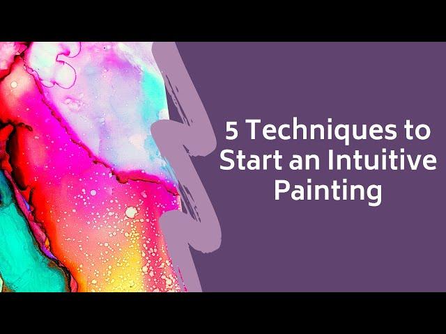 5 Techniques to Start an Intuitive Painting