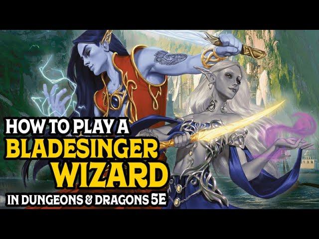 How To Play A Bladesinger Wizard In Dungeons & Dragons 5e