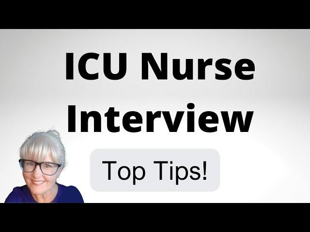 ICU Nurse Interview Questions -  key tips to help you prepare