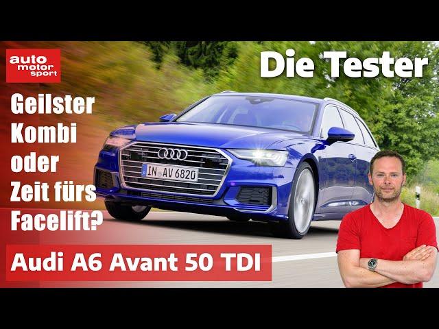 Audi A6 Avant 50 TDI: Geilster Kombi oder Zeit fürs Facelift? - Test | auto motor und sport