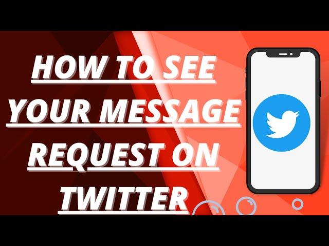 How to see your message requests on twitter