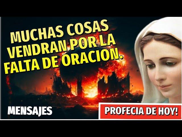 Cuando el Mundo Descuide la Oración Vendrán Calamidades, Profecías, AVISO de la VIRGEN