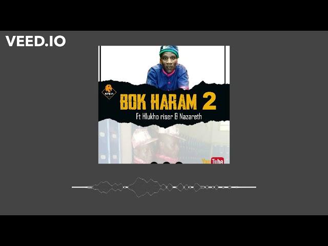 BOK HARAM 2 - Nazareth & King Hluko