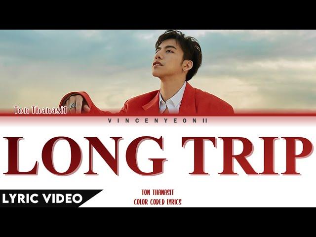 Ton Thanasit (ต้น ธนษิต) - Long Trip l (Thai/Rom/Eng) Lyric Video
