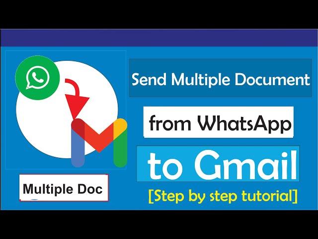 How to Send Multiple Documents from WhatsApp to Gmail