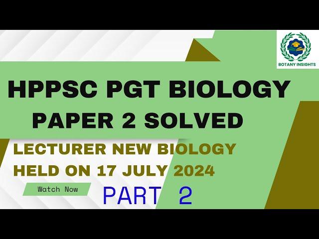 HP PGT BIOLOGY PAPER 2 ANSWER KEY HELD ON 17 JULY 2024 |LECTURER SCHOOL NEW BIOLOGY PART 2 Answerkey