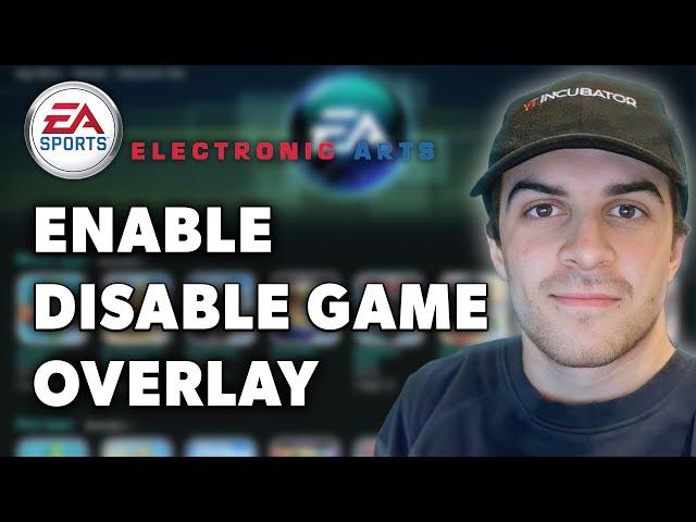 How To Enable/Disable Game Overlay in EA App (Full 2024 Guide)