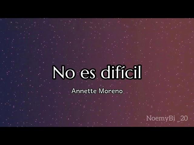 No es difícil - Annette Moreno (letra)