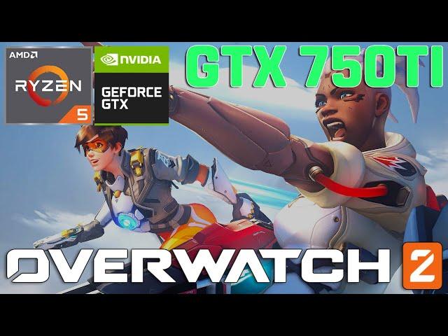 Overwatch 2 | GTX 750 Ti 2GB | Ryzen 5 2600 | 16GB RAM