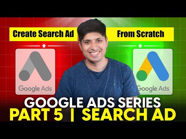 Google Ads Complete Course 2024 | Part 5 - How to create Google Search Ads