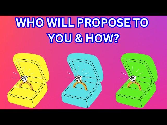 Who Will Propose To You & How?Pick A Card Love Tarot Reading