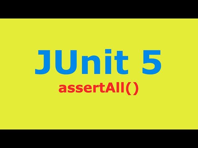 JUnit 5 ASSERT ALL