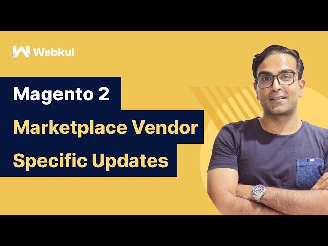 Magento 2 Multi Vendor Marketplace - Updated Features