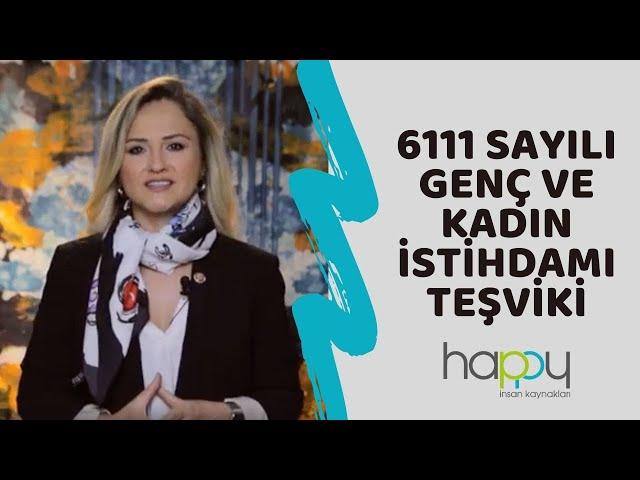 6111 Sayılı Genç ve Kadın İstihdamı Teşviki I SGK Teşvikleri I Özgül Topkan Koruyan