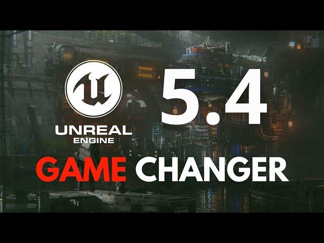 Unreal Engine 5.4 - The Ultimate Game Changer