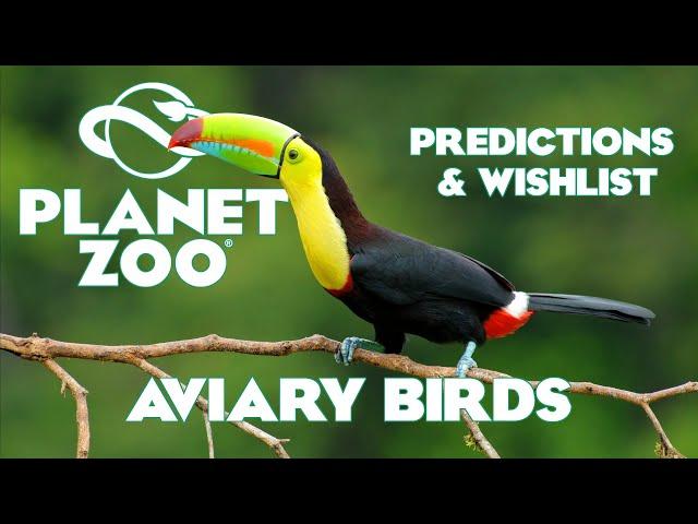 Planet Zoo: Predictions and Wishlist - Aviary Birds