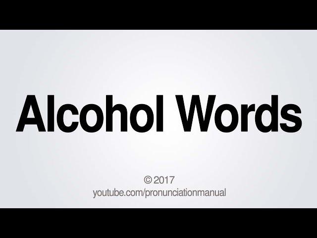 How to Pronounce Alcohol Words