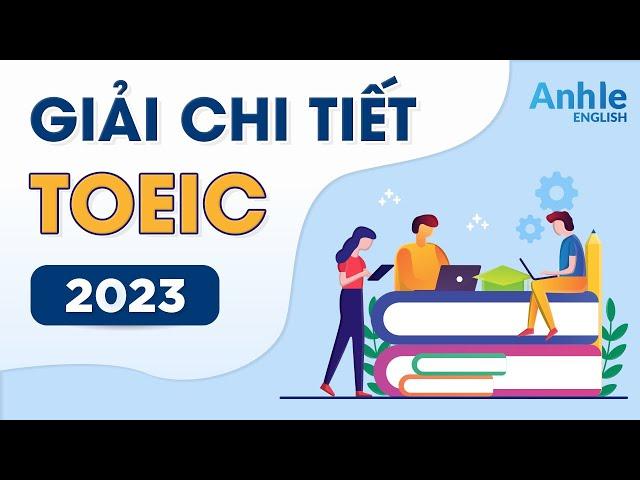 Giải đề thi TOEIC MỚI NHẤT năm 2023 | Luyện thi TOEIC - Anh Le English