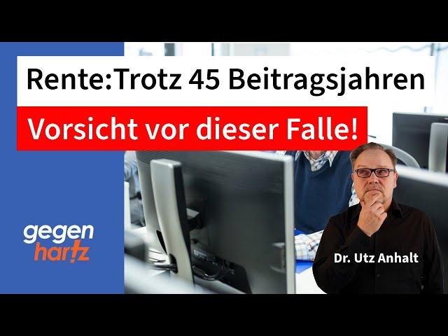 Rente: 45 Jahre Rentenbeitrag - Vorsicht vor dieser Falle!