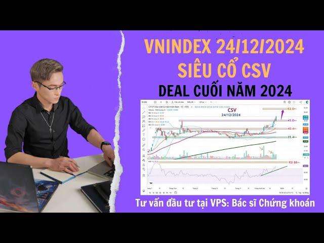 Siêu cổ CSV - Deal cuối năm 2024 ! Phân tích: Vnindex, CSV, VGC, VGI, VTP, HAH, BVH,...