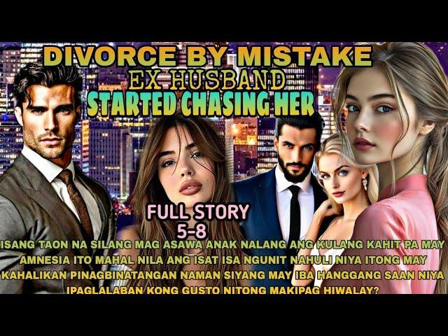 FULL STORY5-8|DIVORCE BY MISTAKE EX HUSBAND STARTED CHASING HER