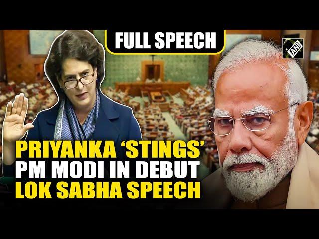 Priyanka Gandhi’s debut speech in Parliament | Congress MP’s fiery attack on PM Modi in Lok Sabha