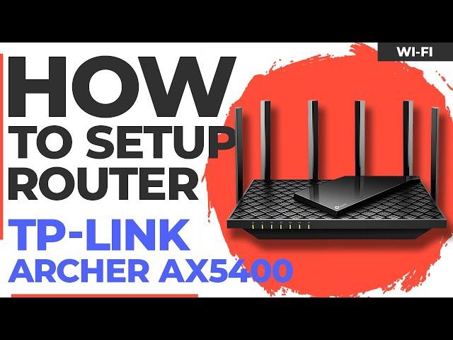  How to Setup TP-Link Archer AX5400