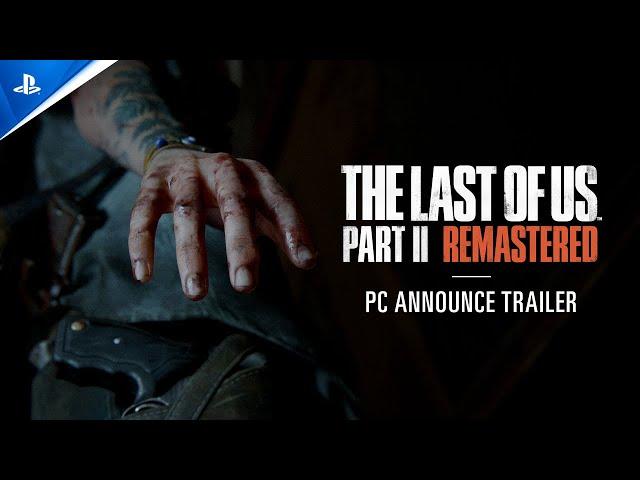 The Last of Us Part II Remastered - Announcement Trailer | PC Games