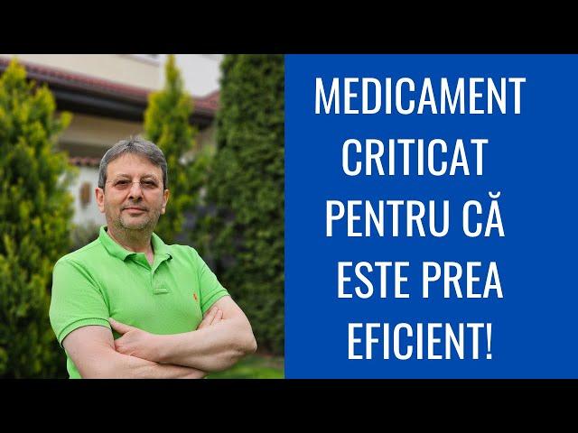 MEDICAMENT CRITICAT PENTRU CĂ ESTE PREA EFICIENT!