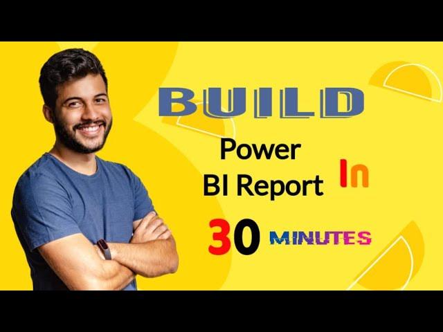 Build Power BI Report In 30 Minutes| Best Full Course Tutorial for Beginners, Starters and Advanced