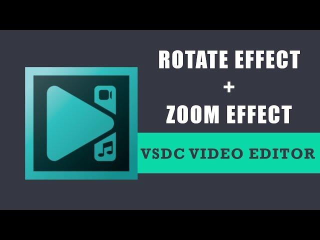 Combining Rotate and Zoom Effect in VSDC Free Video Editor