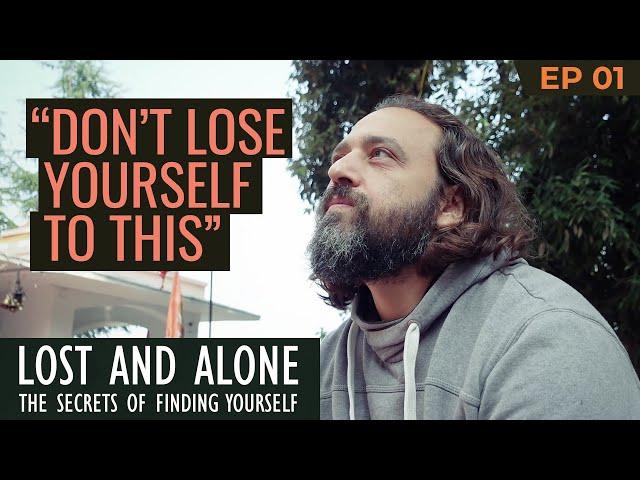 YOUR NEW LIFE STARTS NOW | Lost and Alone: Secrets of Finding Yourself — Ep 1